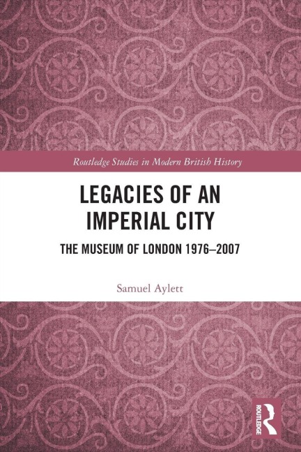 Legacies of an Imperial City - Samuel Aylett