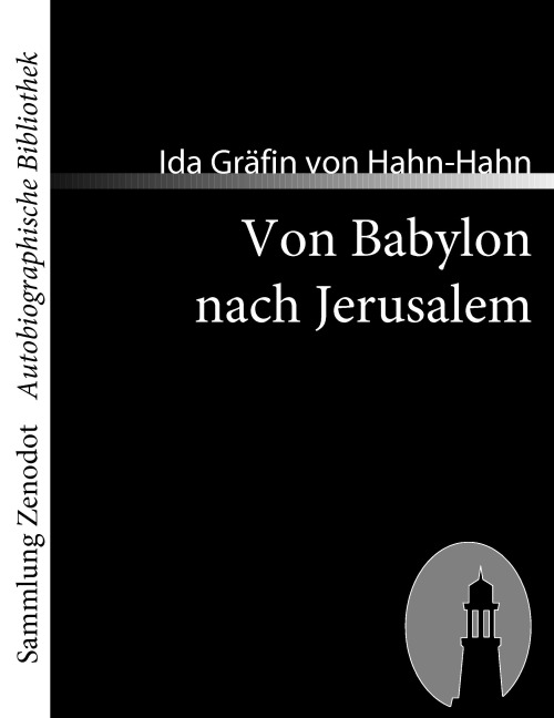 Von Babylon nach Jerusalem - Ida Gräfin von Hahn-Hahn