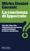 Cover-Bild zum Titel 'La coscienza di Ippocrate. Vaccini, fine vita, obiezione di coscienza e altri problemi di etica e medicina' von 'Mirko Daniel Garasic'