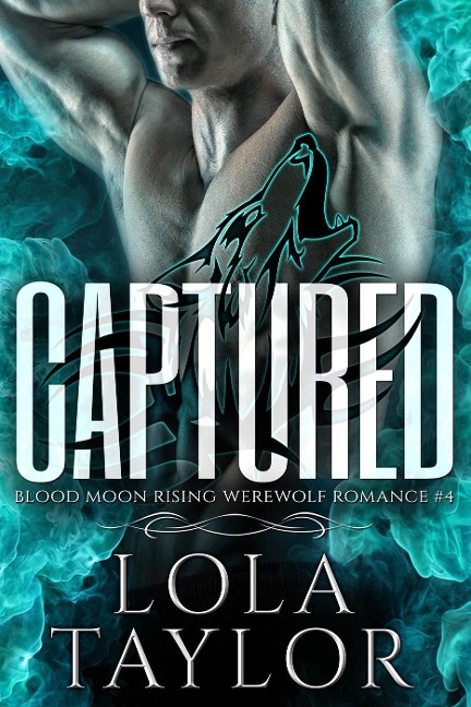Captured (Blood Moon Rising, #4) - Lola Taylor