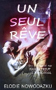 Cover-Bild zum Titel 'Un Seul Rêve (L'Histoire de Natalya, #0)' von 'Elodie Nowodazkij'