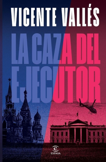 La Caza del Ejecutor (Novela) / The Executioner Hunt (a Novel) - Vicente Vallés