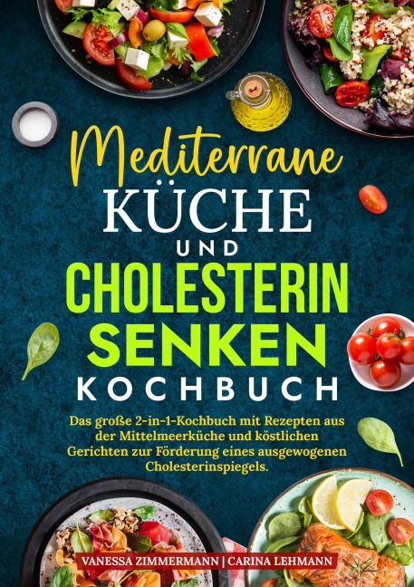 Mediterrane Küche und Cholesterin Senken Kochbuch - Vanessa Zimmermann, Carina Lehmann