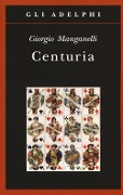 Cover-Bild zum Titel 'Centuria. Cento piccoli romanzi fiume' von 'Giorgio Manganelli'