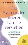 Cover-Bild zum Titel 'Das System der Inneren Familie verstehen - Arbeitsbuch' von 'Richard C. Schwartz'