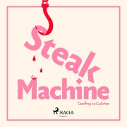 Cover-Bild zum Titel 'Steak Machine' von 'Geoffrey Le Guilcher'