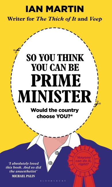 So You Think You Can Be Prime Minister - Ian Martin