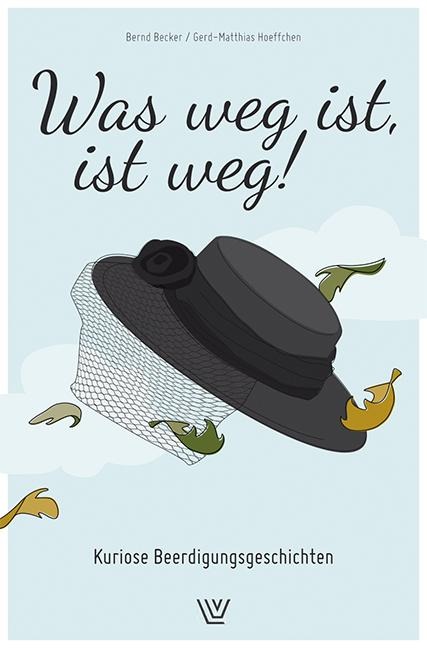 Was weg ist, ist weg - Bernd Becker, Gerd-Matthias Hoeffchen