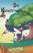 Cover-Bild zum Titel 'Der Katastrophenvogel' von 'Audrey Harings'