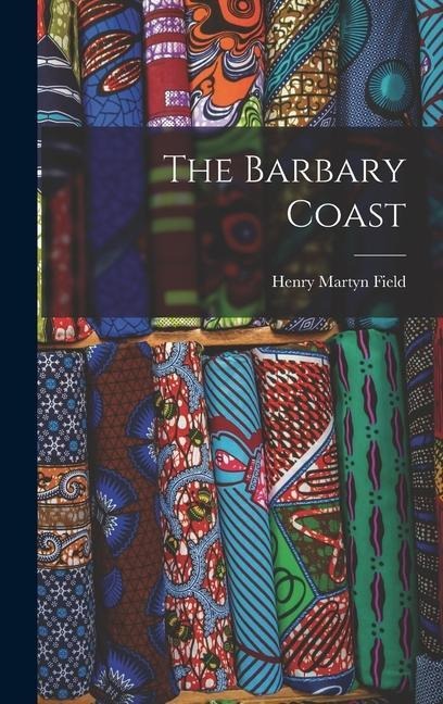 The Barbary Coast - Henry Martyn Field