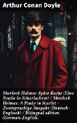 Sherlock Holmes: Späte Rache (Eine Studie in Scharlachrot) / Sherlock Holmes: A Study in Scarlet - Zweisprachige Ausgabe (Deutsch-Englisch) / Bilingual edition (German-English) - Arthur Conan Doyle