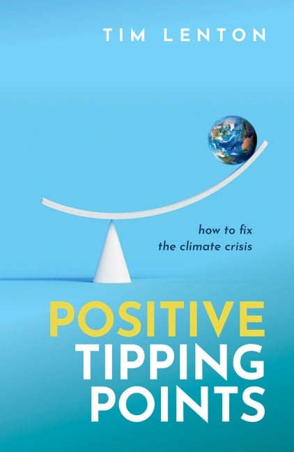 Positive Tipping Points - Tim Lenton Obe