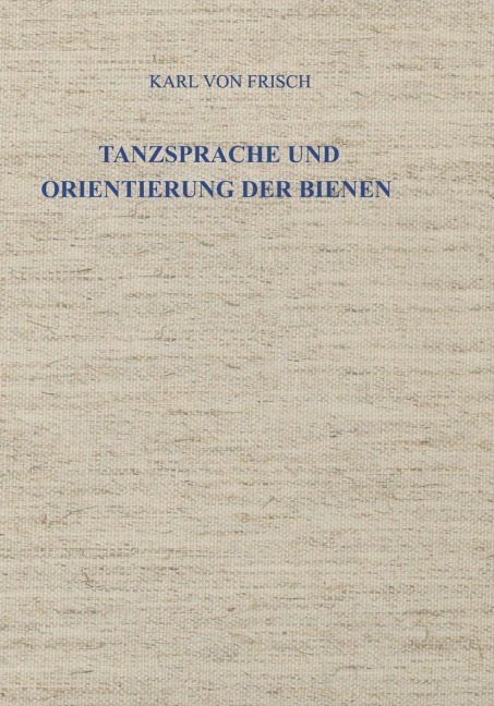 Tanzsprache und Orientierung der Bienen - Karl Von Frisch