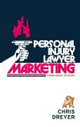 Cover-Bild zum Titel 'Personal Injury Lawyer Marketing' von 'Chris Dreyer'