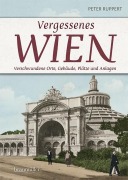 Cover-Bild zum Titel 'Vergessenes Wien' von 'Peter Ruppert'