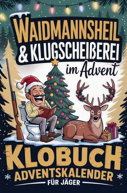 Waidmannsheil & Klugscheißerei im Advent - Klobuch Adventskalender für Jäger - Wolfgang Brechler