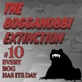 The Bogganobbi Extinction #10 - Rep Tyler, Rep Tyler