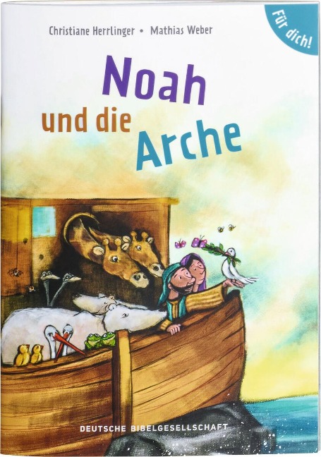 Noah und die Arche. Für dich! - Christiane Herrlinger, Mathias Weber