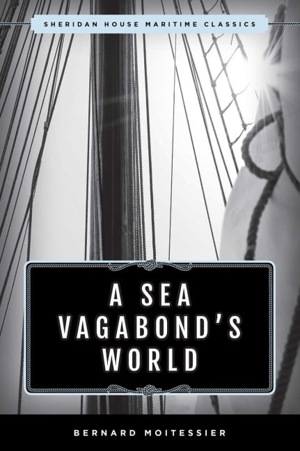 A Sea Vagabond's World - Bernard Moitessier