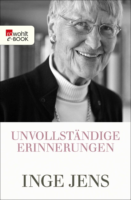 Unvollständige Erinnerungen - Inge Jens