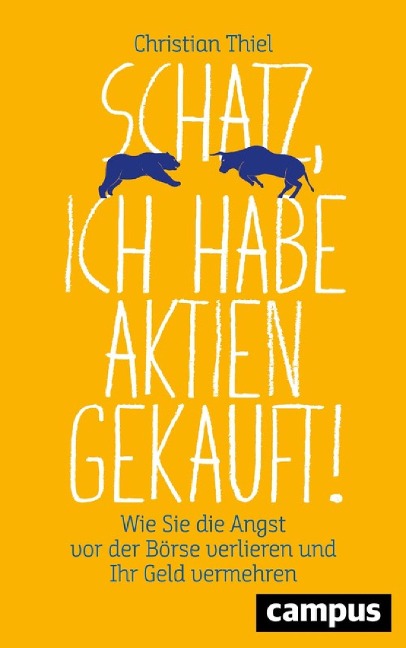 Schatz, ich habe Aktien gekauft! - Christian Thiel