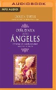Guía Diaria de Sus Angeles (Narración En Castellano): 365 Mensages de Los Ángeles Para Aliviar, Sanar Y Abrir Su Corazón - Doreen Virtue