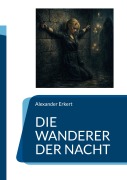 Cover-Bild zum Titel 'DIE WANDERER DER NACHT' von 'Alexander Erkert'