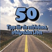 Cover-Bild zum Titel '50 Tipps für ein zufriedenes, erfolgreiches Leben' von 'Anton Dobrowsky-Ziegelmayer'