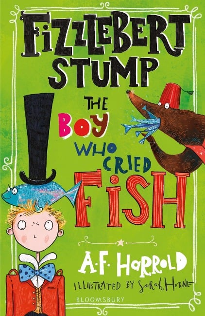 Fizzlebert Stump: The Boy Who Cried Fish - A. F. Harrold