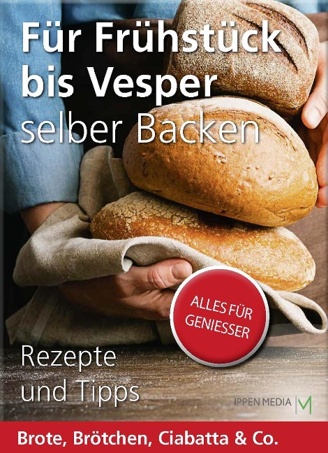 Für Frühstück bis Vesper selber backen - Ippen Media