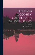 Cover-Bild zum Titel 'The River Hooghly, Calcutta To Saugor Island' von 'Samuel R. Elson'