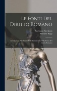 Cover-Bild zum Titel 'Le Fonti Del Diritto Romano: Introduzione Allo Studio Delle Istituzioni E Della Storia Del Diritto Romano' von 'Theodor Kipp, Giovanni Pacchioni'