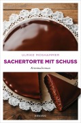 Cover-Bild zum Titel 'Sachertorte mit Schuss' von 'Ulrike Moshammer'