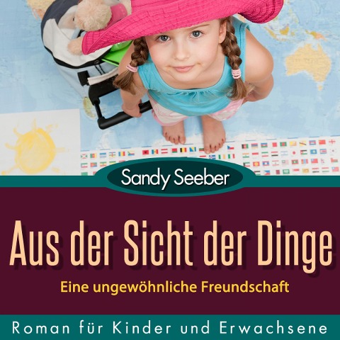 Aus der Sicht der Dinge - Eine ungewöhnliche Freundschaft - Sandy Seeber