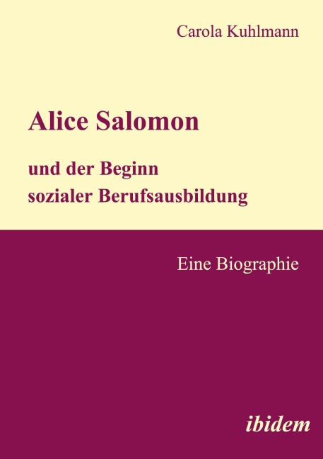 Alice Salomon und der Beginn sozialer Berufsausbildung - Carola Kuhlmann