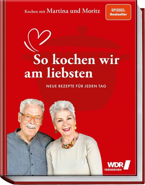Kochen mit Martina und Moritz - So kochen wir am liebsten - Martina Meuth, Bernd Neuner-Duttenhofer