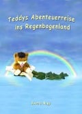 Cover-Bild zum Titel 'Teddys Abenteuerreise ins Regenbogenland' von 'Beatrix Nagy'