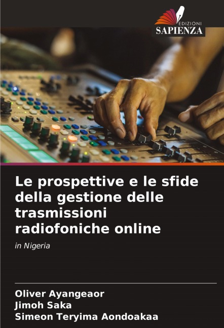 Le prospettive e le sfide della gestione delle trasmissioni radiofoniche online - Oliver Ayangeaor, Jimoh Saka, Simeon Teryima Aondoakaa