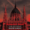 Cover-Bild zum Titel 'Budapest Noir' von 'Alison Langley'