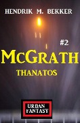 Cover-Bild zum Titel 'McGrath 2: Thanatos' von 'Hendrik M. Bekker'