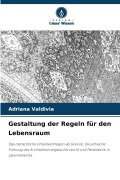 Cover-Bild zum Titel 'Gestaltung der Regeln für den Lebensraum' von 'Adriana Valdivia'