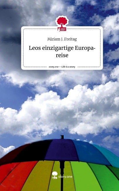 Leos einzigartige         Europareise. Life is a Story - story.one - Miriam J. Freitag
