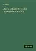 Alkmene und Amphitryon: eine mythologische Abhandlung - Winter