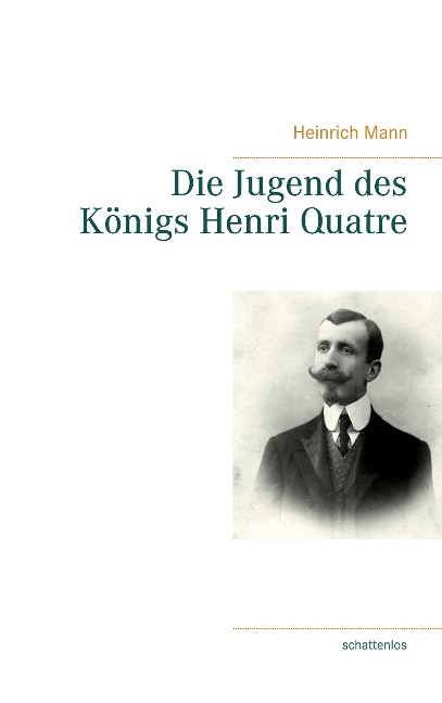 Die Jugend des Königs Henri Quatre - Heinrich Mann