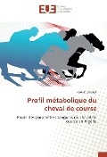Cover-Bild zum Titel 'Profil métabolique du cheval de course' von 'Farouk Laabassi'