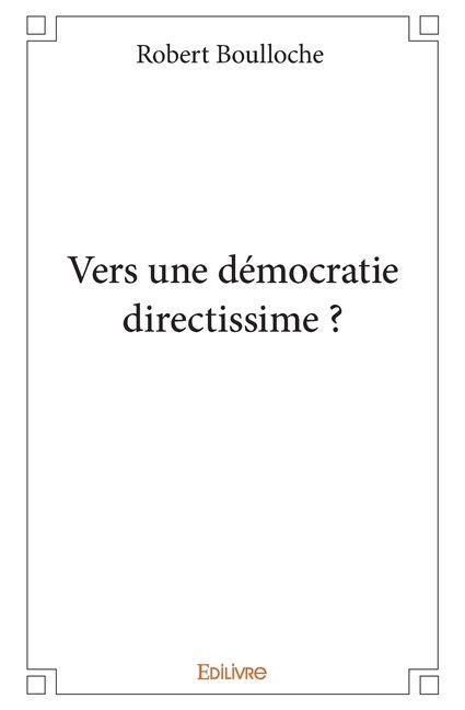 Vers une démocratie directissime ? - Robert Boulloche