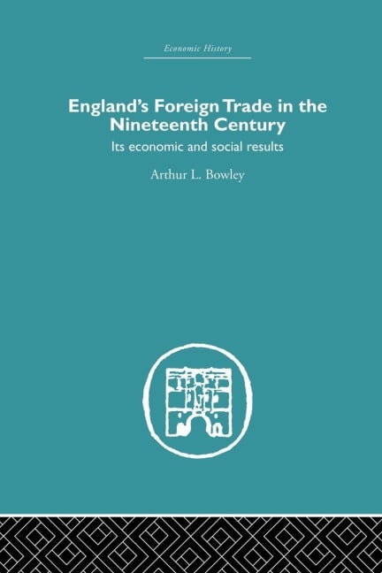 England's Foreign Trade in the Nineteenth Century - A. L. Bowley