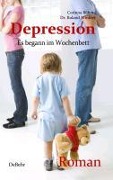 Depression - Es begann im Wochenbett - Authentischer Roman - Roland Winkler, Corinna Böhme