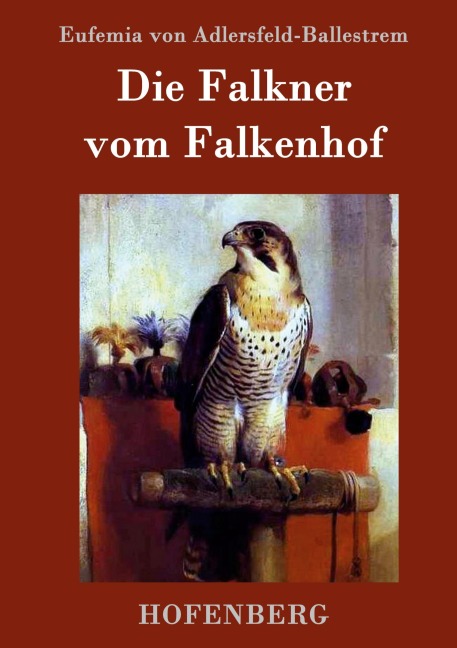 Die Falkner vom Falkenhof - Eufemia Von Adlersfeld-Ballestrem