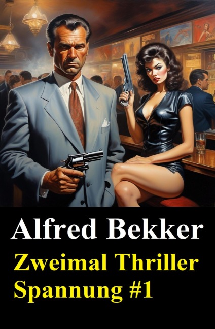 Zweimal Thriller Spannung #1 - Alfred Bekker